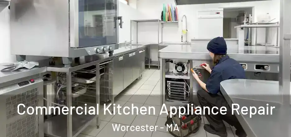 Commercial Kitchen Appliance Repair Worcester - MA