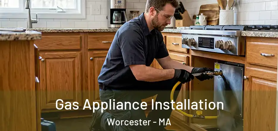 Gas Appliance Installation Worcester - MA