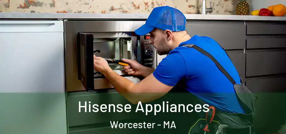 Hisense Appliances Worcester - MA