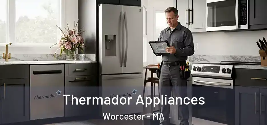  Thermador Appliances Worcester - MA