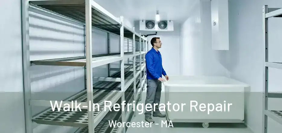 Walk-In Refrigerator Repair Worcester - MA