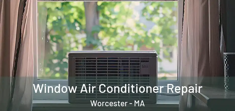 Window Air Conditioner Repair Worcester - MA